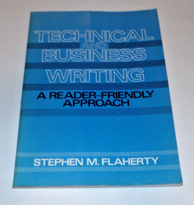 Technical and Business Writing: A Reader-Friendly Approach Stephen M. Flaherty