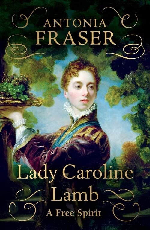 Lady Caroline Lamb: A Free Spirit by Fraser, Lady Antonia Hardback Book The Fast