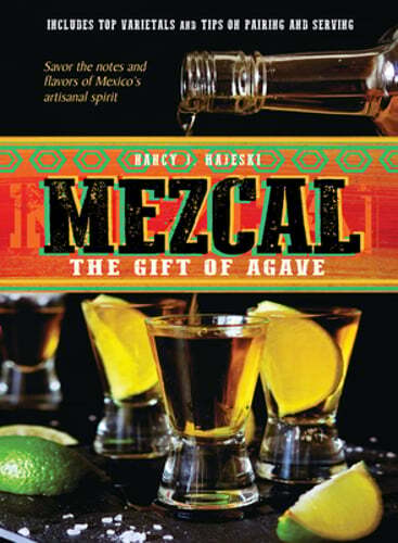 Mezcal: The Gift of Agave by Nancy J Hajeski: New