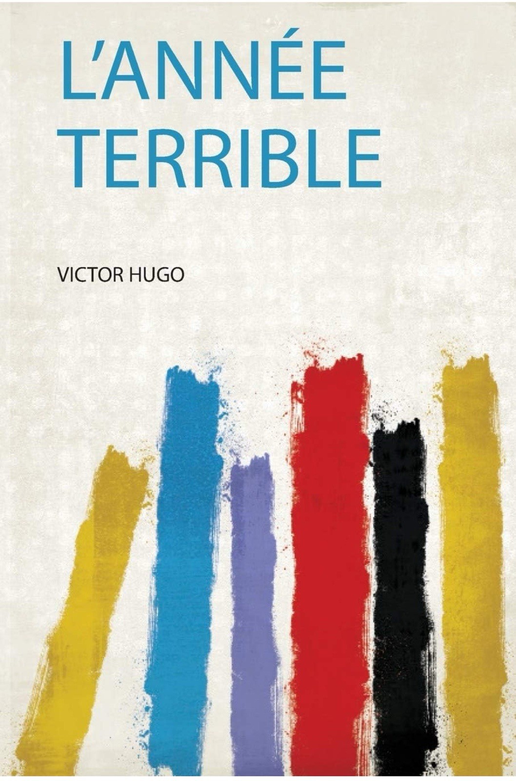 Annee Terrible by Victor Hugo (2012, Trade Paperback)