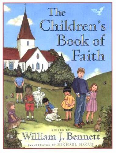 The Children’s Book of Faith – Hardcover By Bennett, William J. – GOOD