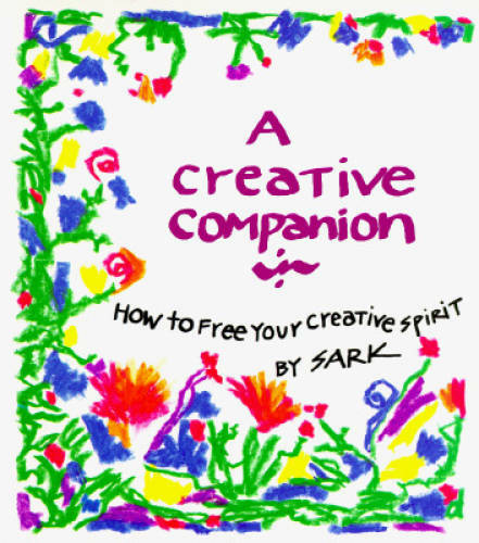 A Creative Companion: How to Free Your Creative Spirit – Paperback – GOOD
