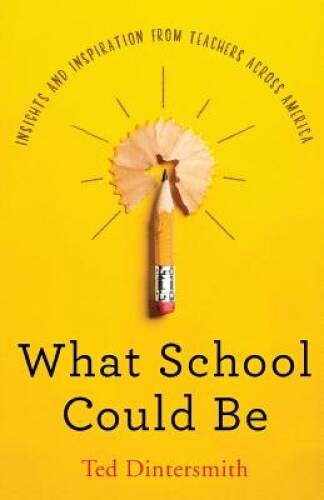 What School Could Be: Insights and Inspiration from Teachers Across – GOOD