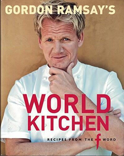 Gordon Ramsays World Kitchen: Recipes from the f Word – Hardcover – GOOD