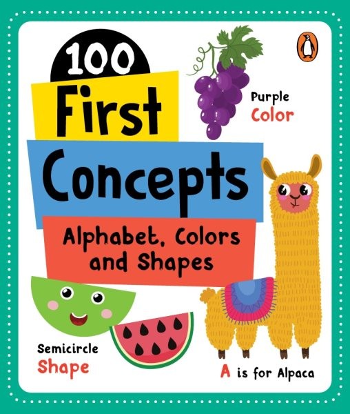 100 First Concepts Alphabet, Shapes and Colors : First 100 Important Concepts…