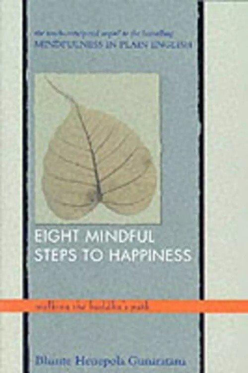 Eight Mindful Steps to Happiness – Bhante Henepola Gunaratana (2001, Paperback)