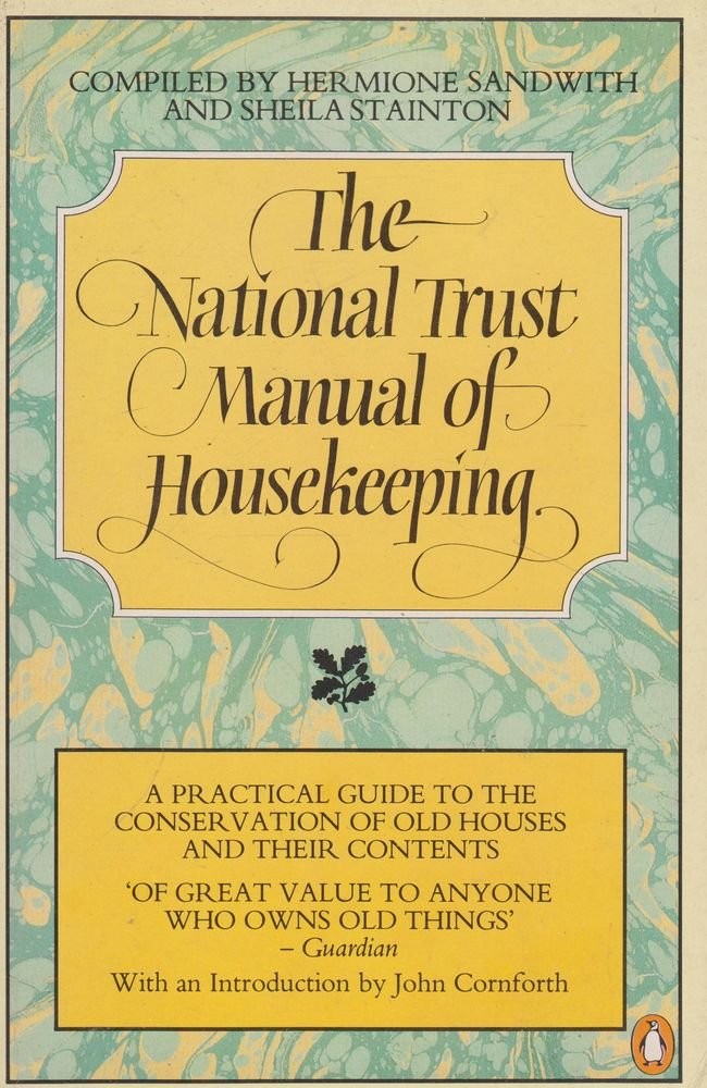 The National Trust Manual of Housekeeping: A Practical Guide to