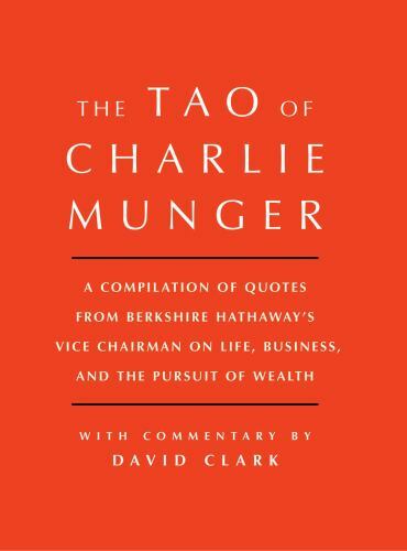 Tao of Charlie Munger: A Compilation of Quotes from Berkshire Hathaway’s Vice ..