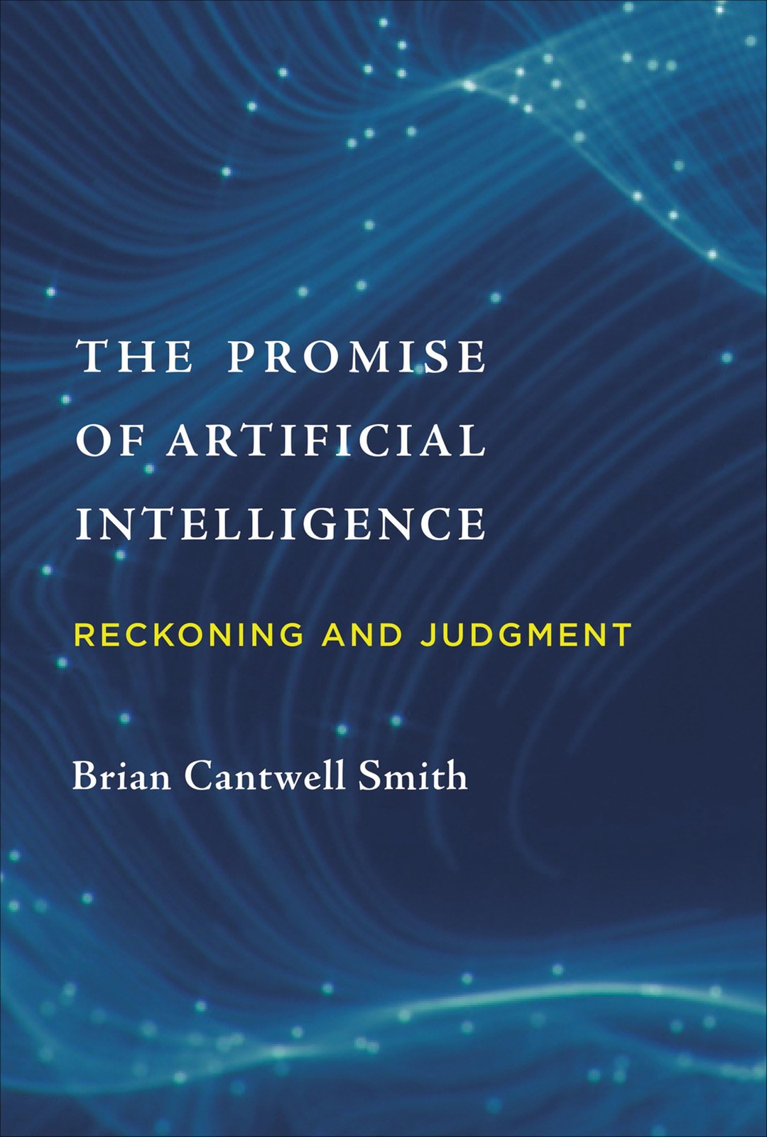 The Promise of Artificial Intelligence: Reckoning and Judgment (Mit Press), Smit