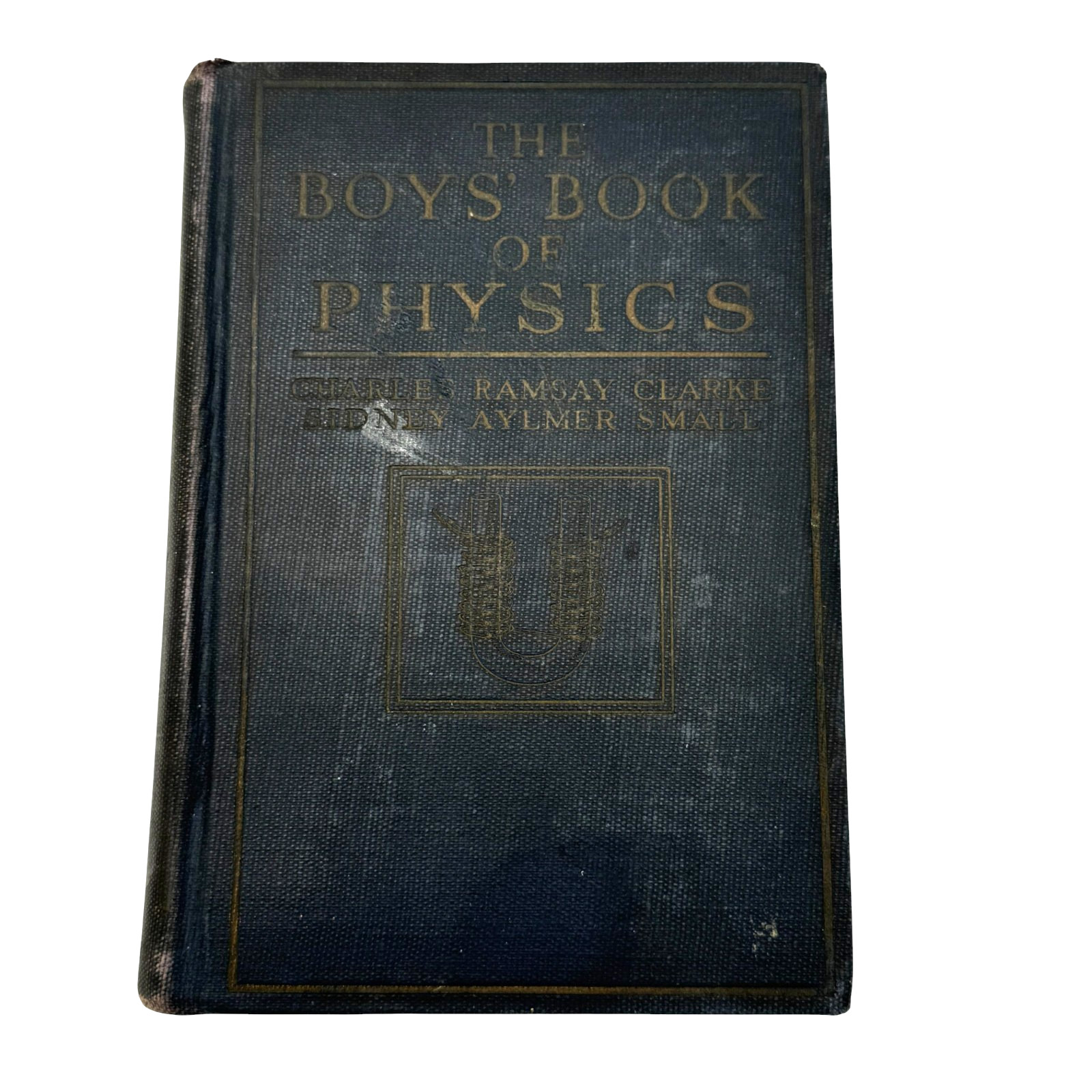 Boys Book of Physics Charles Ramsay Clarke Sidney Aylmer Small 1923 2nd Printing