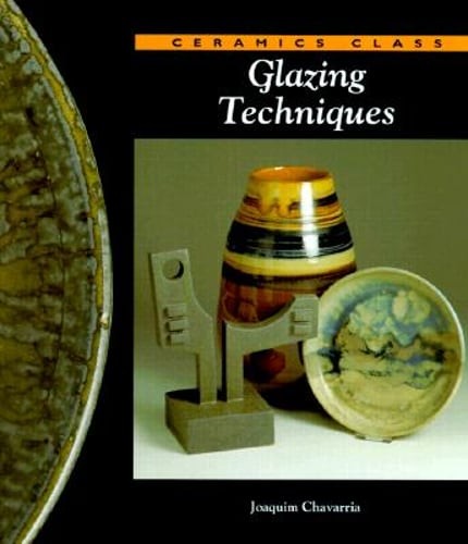 Glazing Techniques (Ceramics Class) by Watson-Guptill Publishing: Used