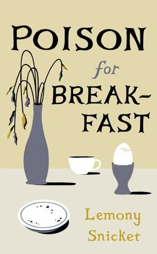 Poison for Breakfast – Hardcover By Snicket, Lemony – GOOD