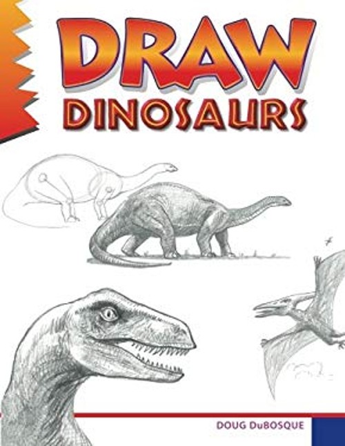 Draw Dinosaurs Paperback Doug DuBosque