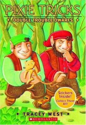 Pixie Tricks #7: Double Trouble Dwarfs: Double Trouble Dwarfs by West, Tracey