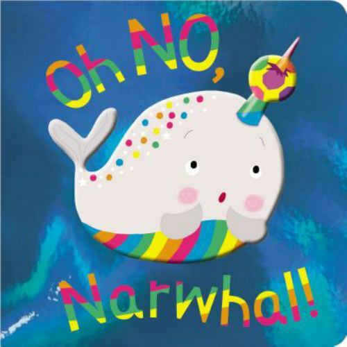 Oh No, Narwhal! – 1788436490, novelty book, Rosie Greening