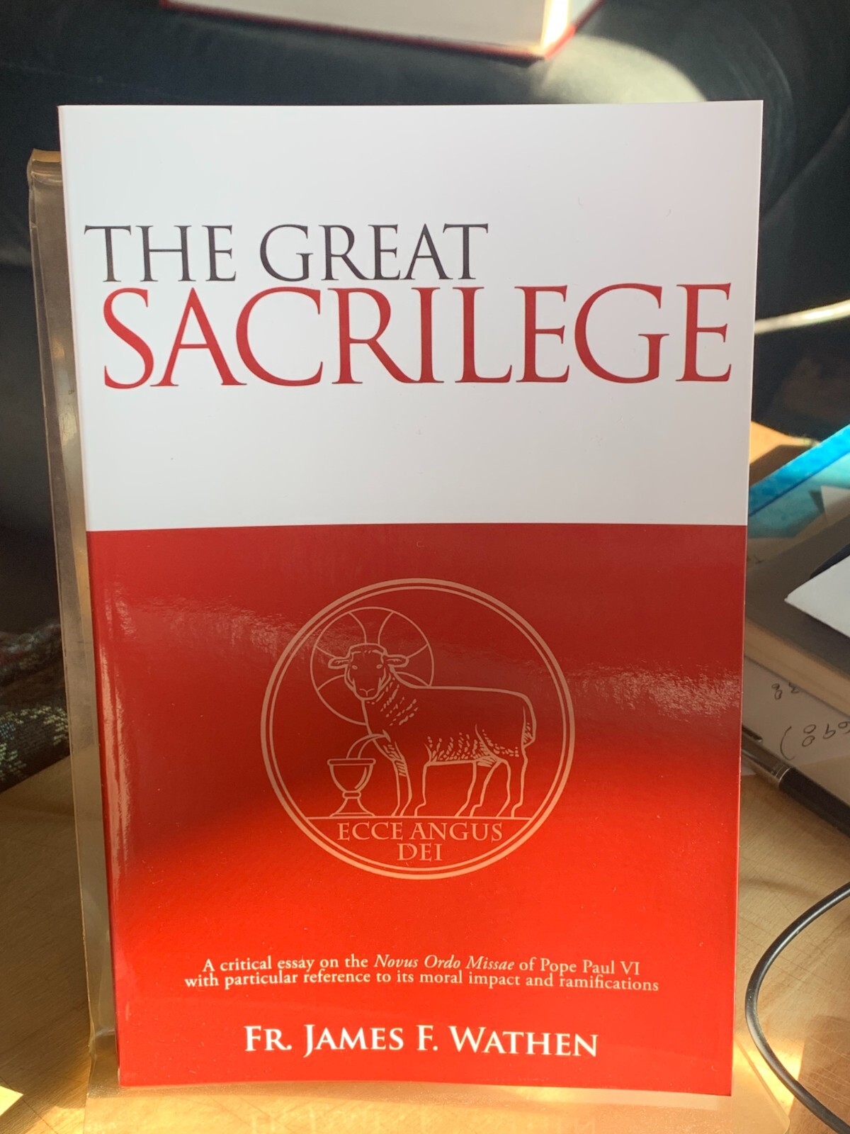 The Great Sacrilege (New Mass), Fr James F. Wathen (1971, New Pbk.) 2011, 245pp.