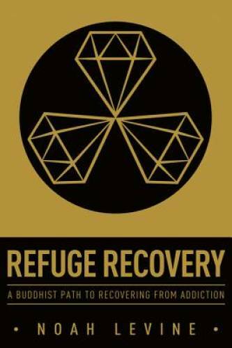 Refuge Recovery: A Buddhist Path to Recovering from Addiction – Paperback – GOOD