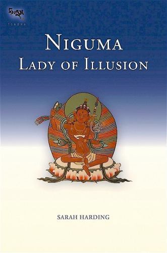 Tsadra Ser.: Niguma, Lady of Illusion by Sarah Harding (2011, Hardcover)