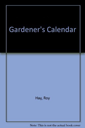 Gardener’s Calendar By ROY HAY