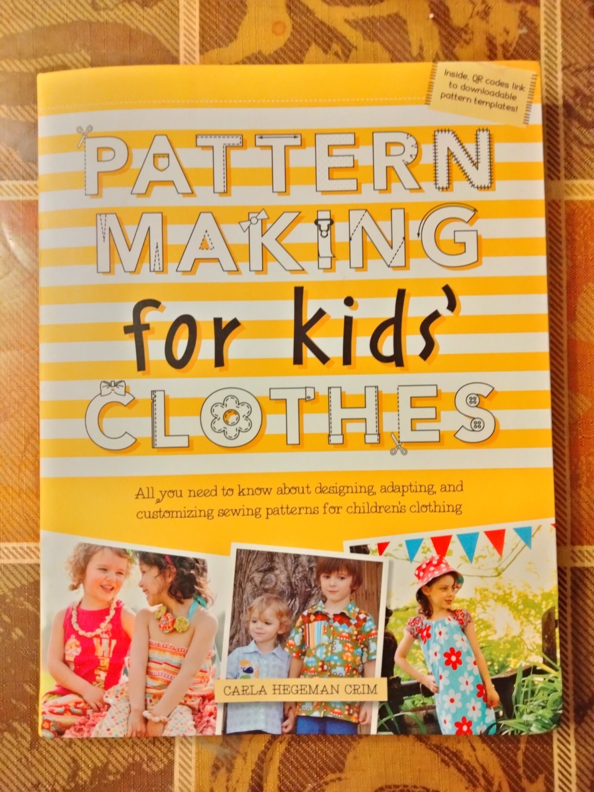 NEW Pattern Making for Kids’ Clothes book, Carla Hegeman Crim, 2014, 160 pages.