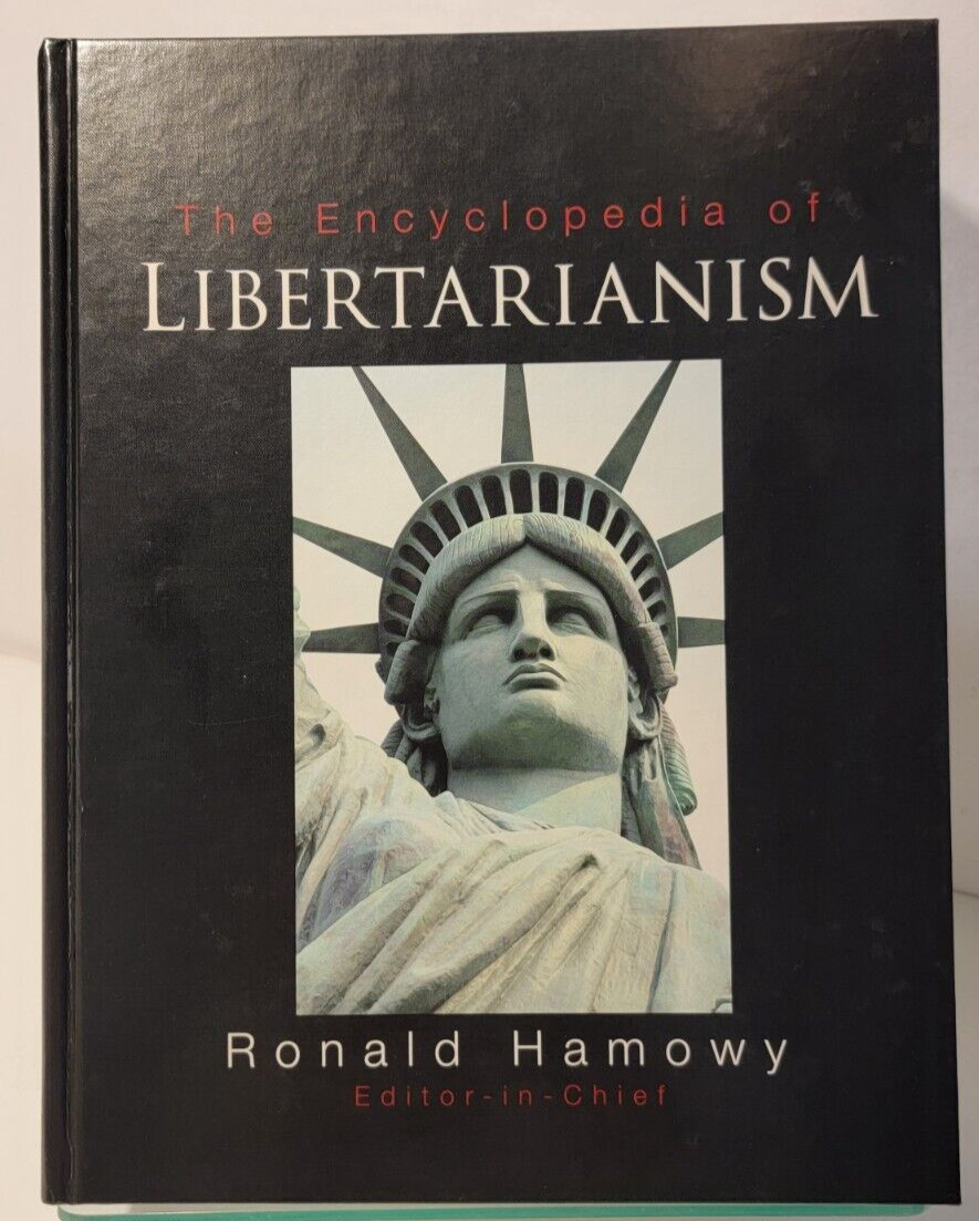 THE ENCYCLOPEDIA OF LIBERTARIANISM: R. Hamowy – HC/LN (see photos)
