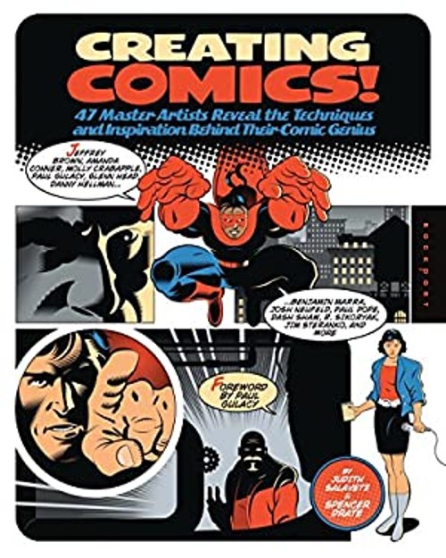 Creating Comics! : 47 Master Artists Reveal the Techniques and In