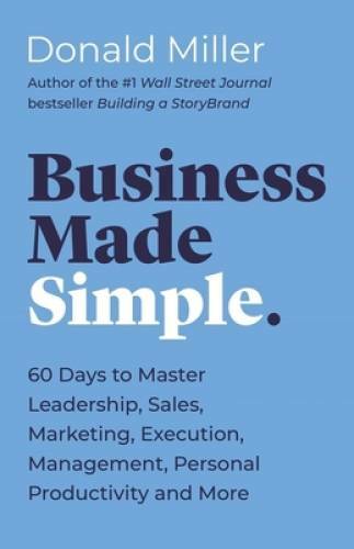 Business Made Simple: 60 Days to Master Leadership, Sales, Marketing – VERY GOOD