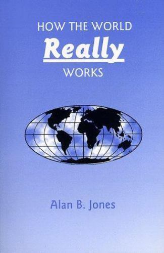 How the World Really Works by Jones, Alan B., Good Book