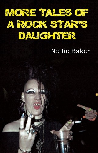 Nettie Baker More Tales of a Rock Star’s Daughter (Paperback) (UK IMPORT)