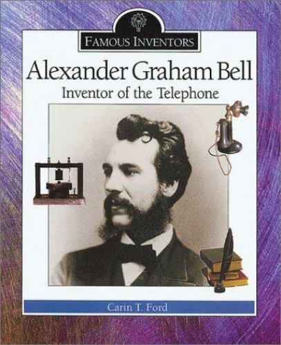 Alexander Graham Bell: Inventor of the Telephone by Ford, Carin T.