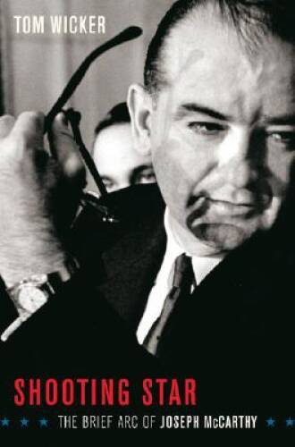 Shooting Star: The Brief Arc of Joe McCarthy – Hardcover By Wicker, Tom – GOOD
