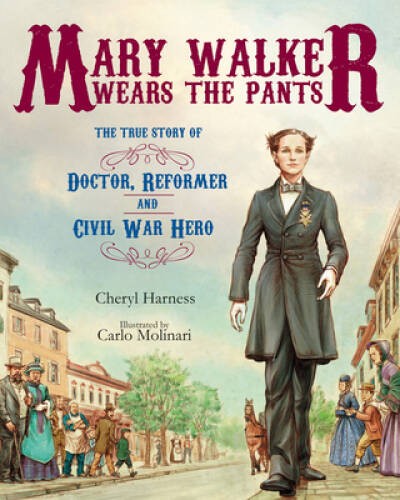 Mary Walker Wears the Pants: The True Story of the Doctor, Reformer, – VERY GOOD
