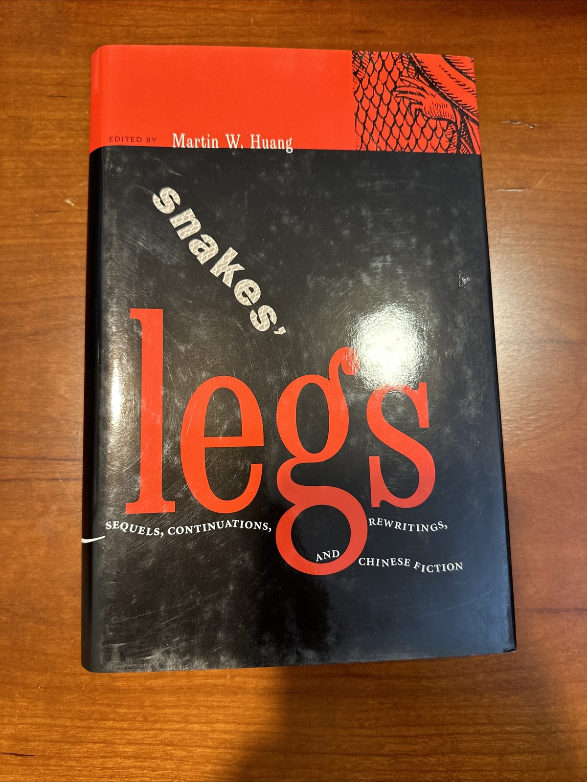 SNAKES’ LEGS: SEQUELS, CONTINUATIONS, REWRITINGS, AND By Martin W. Huang