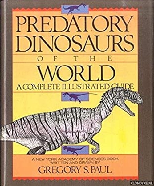 Predatory Dinosaurs of the World : A Complete Illustrated Guide G
