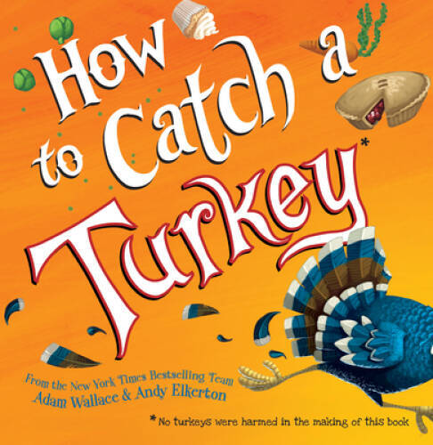 How to Catch a Turkey – Hardcover By Wallace, Adam – VERY GOOD
