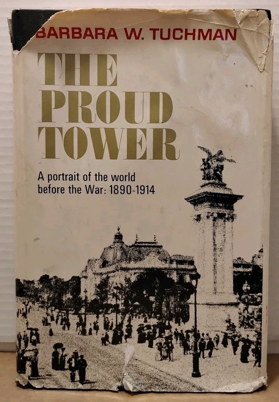 The Proud Tower by Barbara W. Tuchman – 1966 – 1st Edition 1st Printing HCDJ