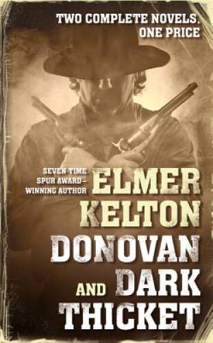 Donovan and Dark Thicket: Two complete novels By Kelton, Elmer – VERY GOOD