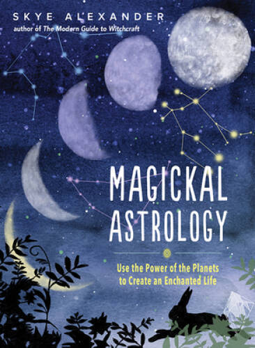 Magickal Astrology: Use the Power of the Planets to Create an Enchant – GOOD