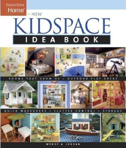New Kidspace Idea Book: Rooms That Grow Up * Quick Makeovers* Outdoor Pl – GOOD