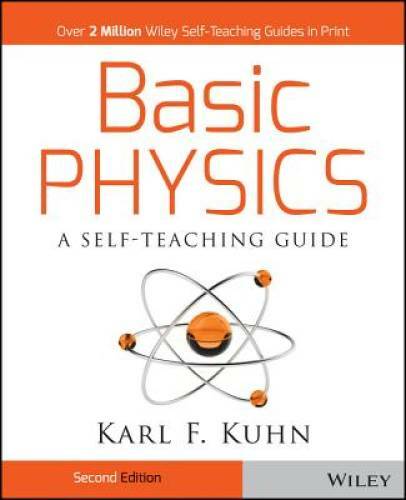 Basic Physics: A Self-Teaching Guide – Paperback By Karl F. Kuhn – GOOD