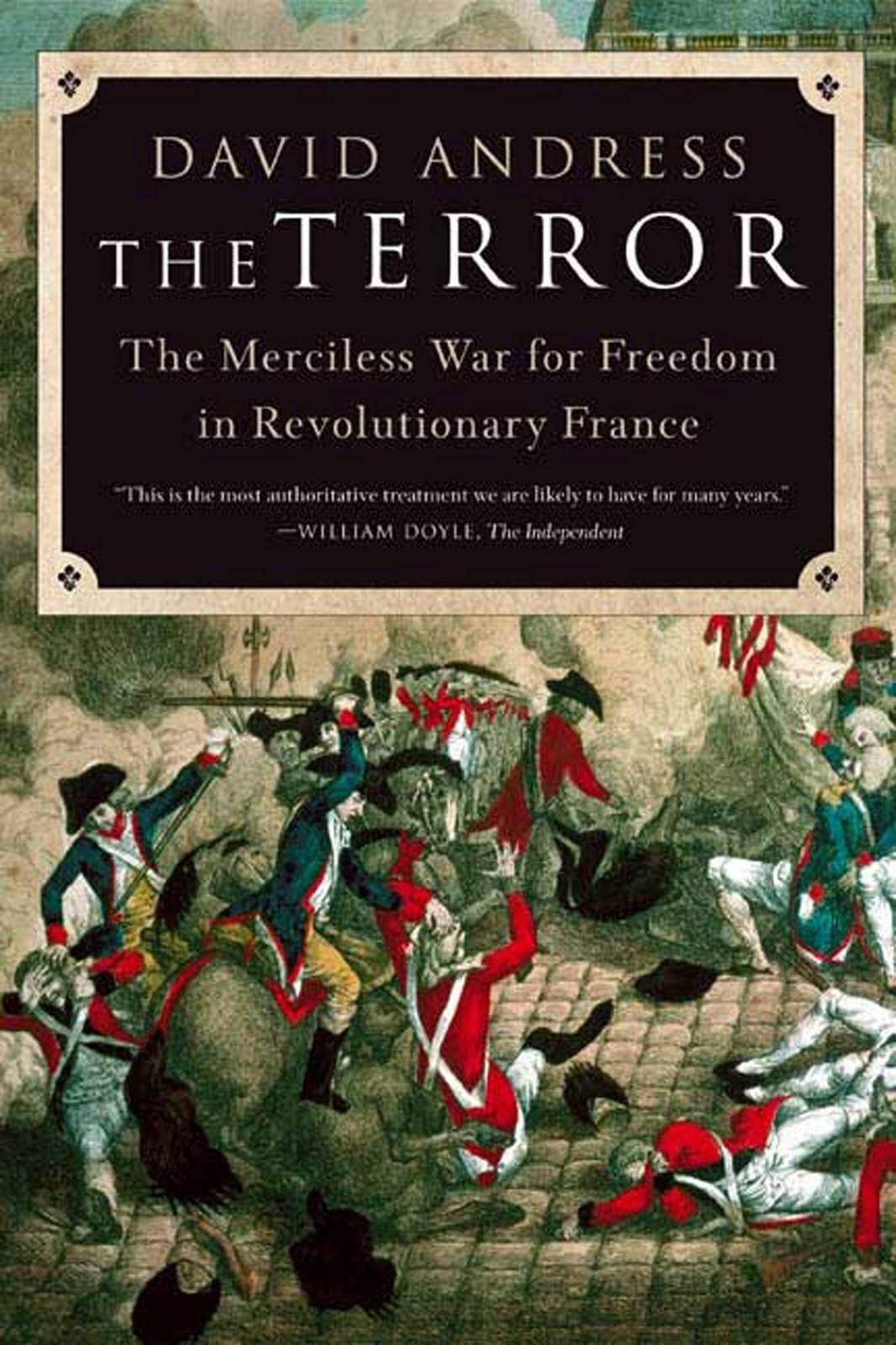 The Terror: The Merciless War for Freedom in Revolutionary France – Andress,…