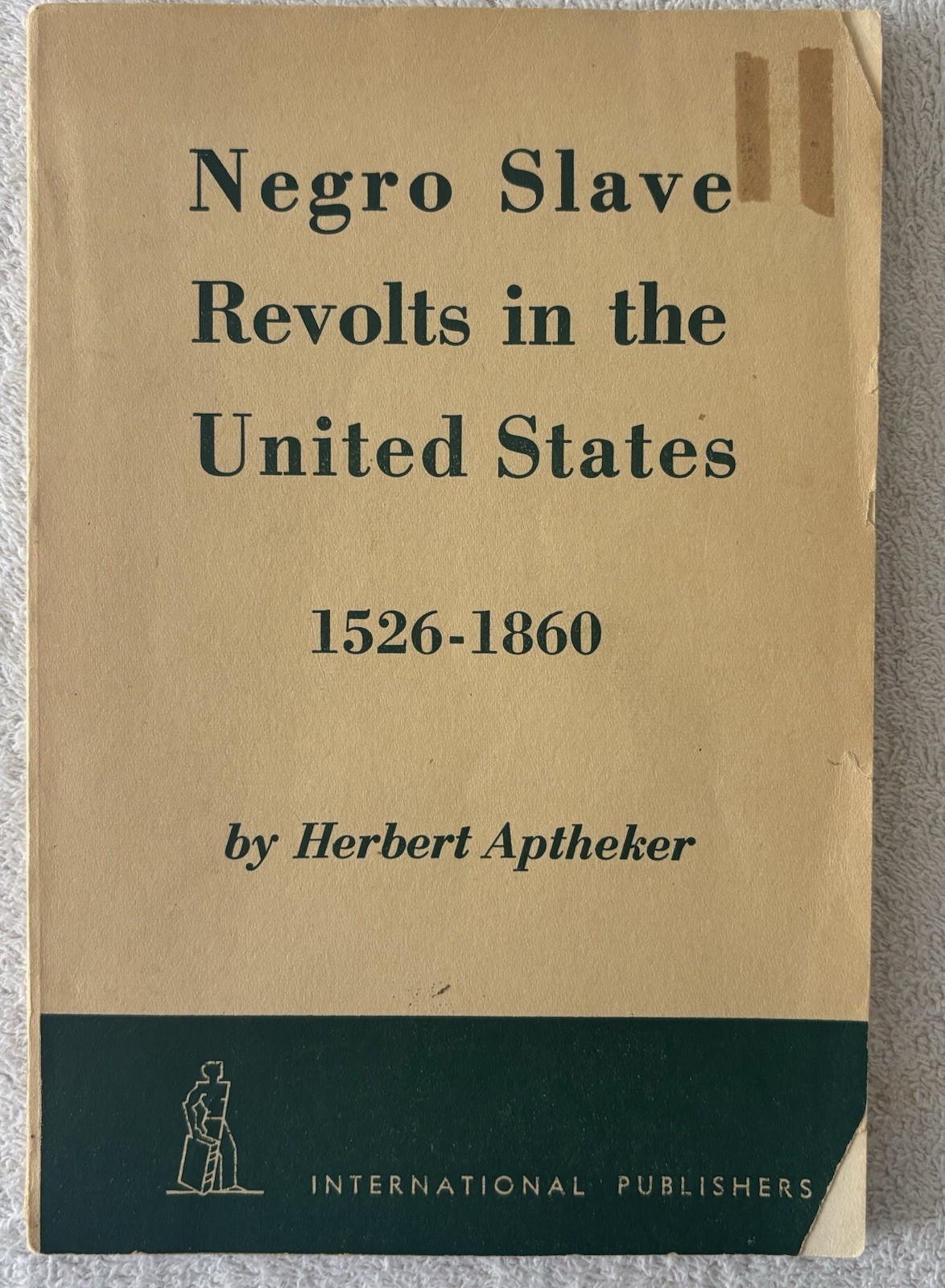 Vintage: NEGRO SLAVE REVOLTS IN THE UNITED STATES 1526-1860, Herbert Aptheker