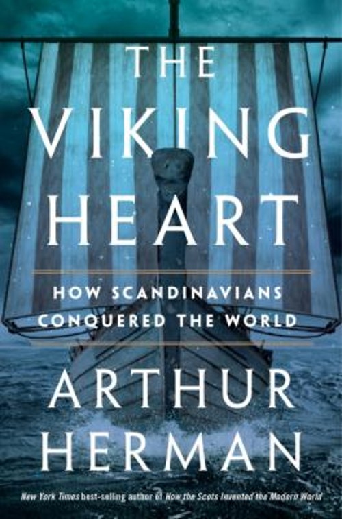 The Viking Heart : How Scandinavians Conquered the World Arthur H