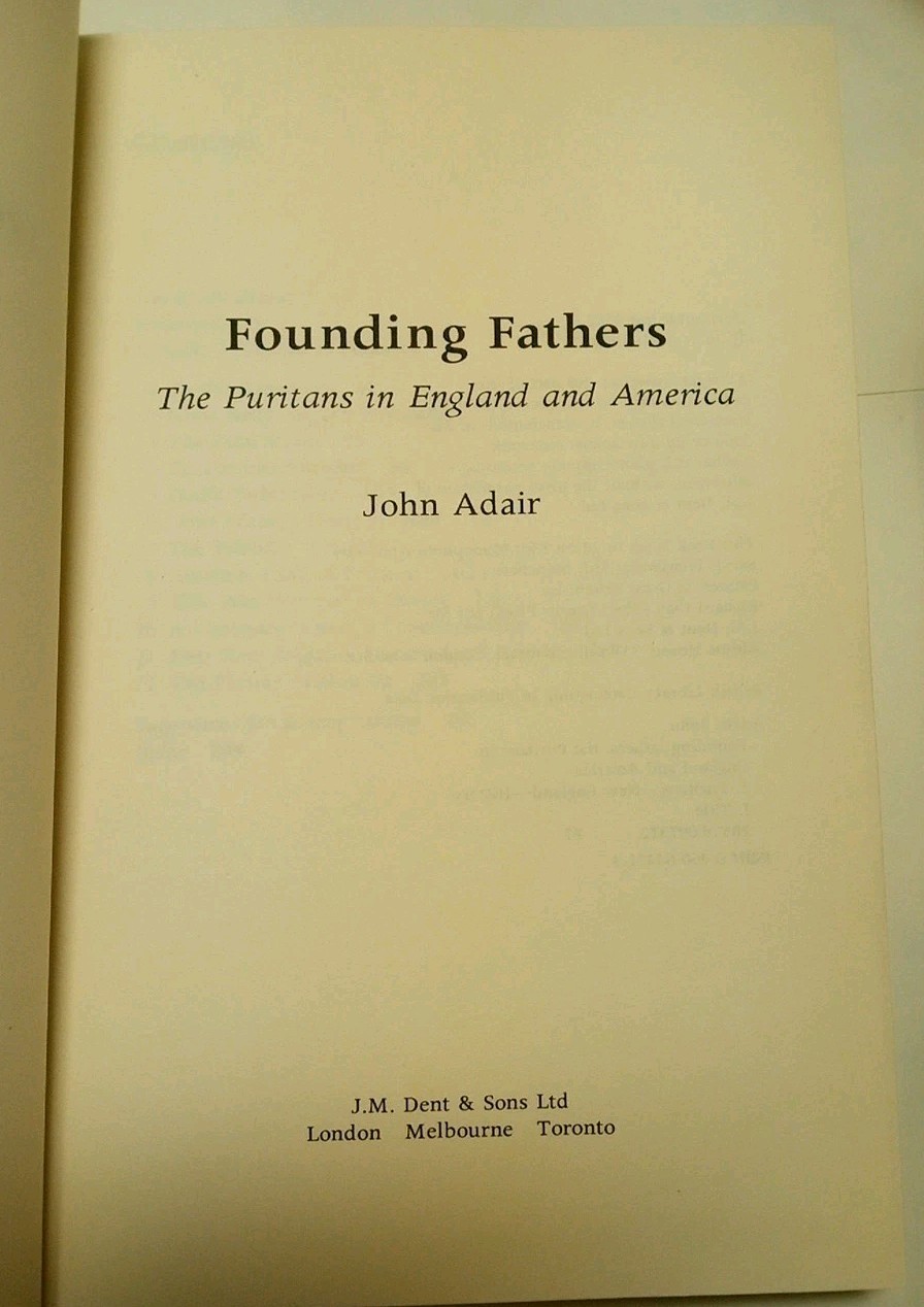 Founding Fathers, The Puritans In England and America. by John Adair. 1982.