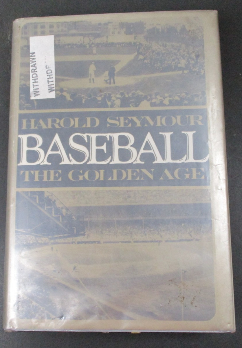BASEBALL: THE GOLDEN AGE by Harold Seymour Oxford University Press 1971 HC w/DJ