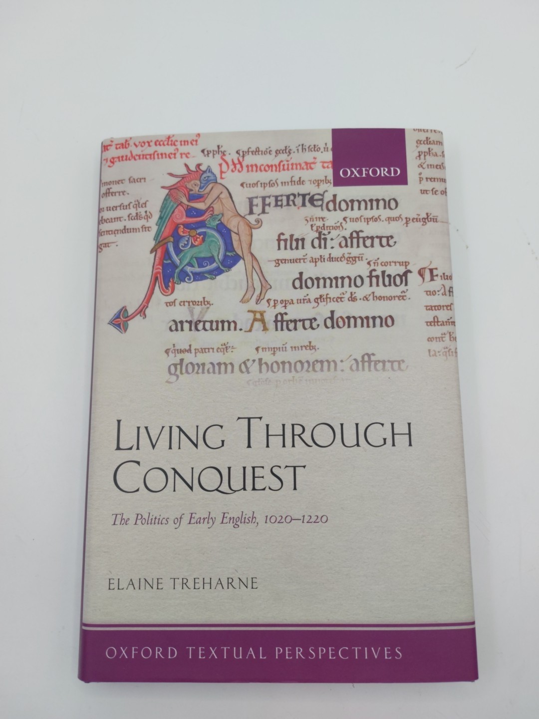 Living Through Conquest: The Politics of Early English, 1020–1220 by E. Treharne