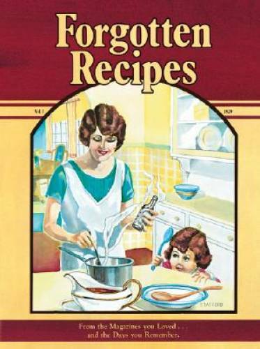 Forgotten Recipes: From the Magazines You Loved and the Days You Remember – GOOD