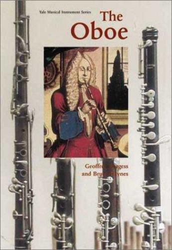 The Oboe (Yale Musical Instrument Series), Bruce Haynes,Geoffrey Burgess, 978030