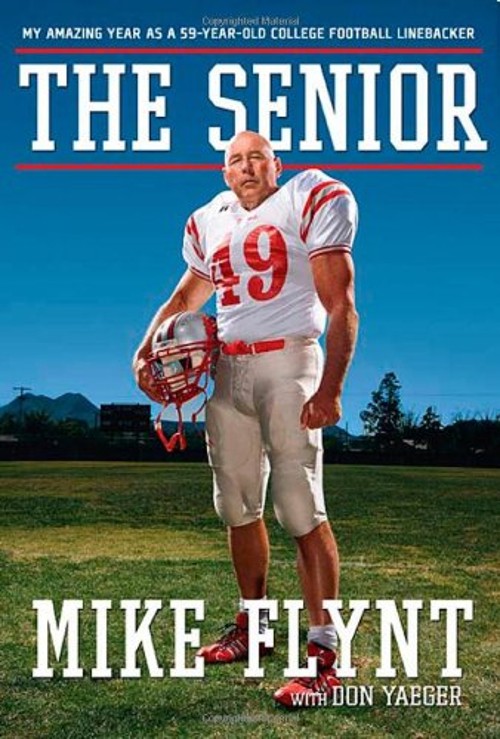 The Senior : My Amazing Year as a 59-Year-Old College Football Li