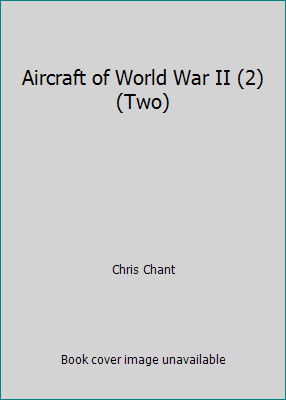 Aircraft of World War II (2) (Two) by Chris Chant